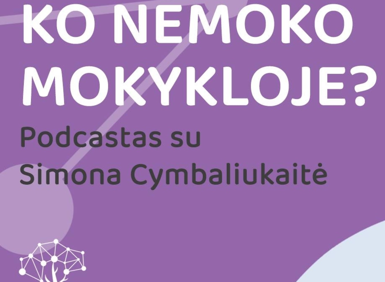 Podcastas Ko nemoko mokykloje? 