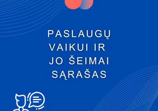 Vaikui ir šeimai teikiamų paslaugų...