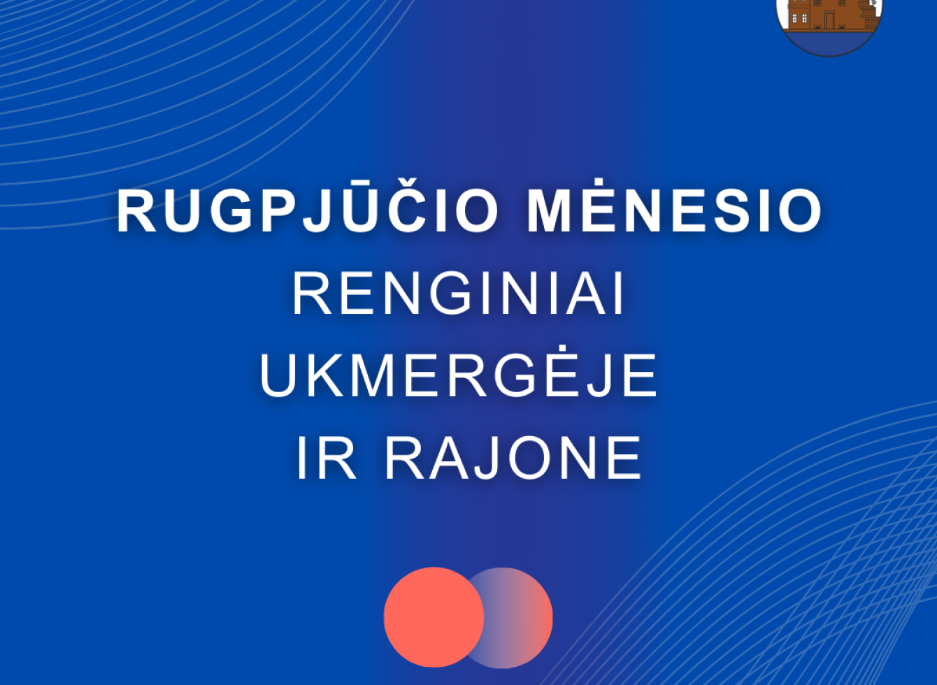 Rugpjūčio mėnesio renginiai Ukmergėje ir rajone