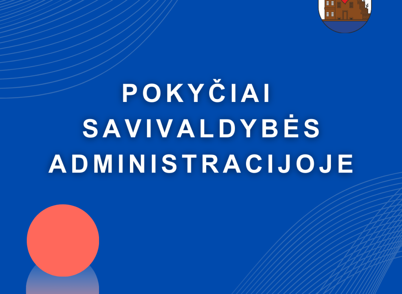Nuo kovo 1-osios savivaldybės administracijoje – pokyčiai