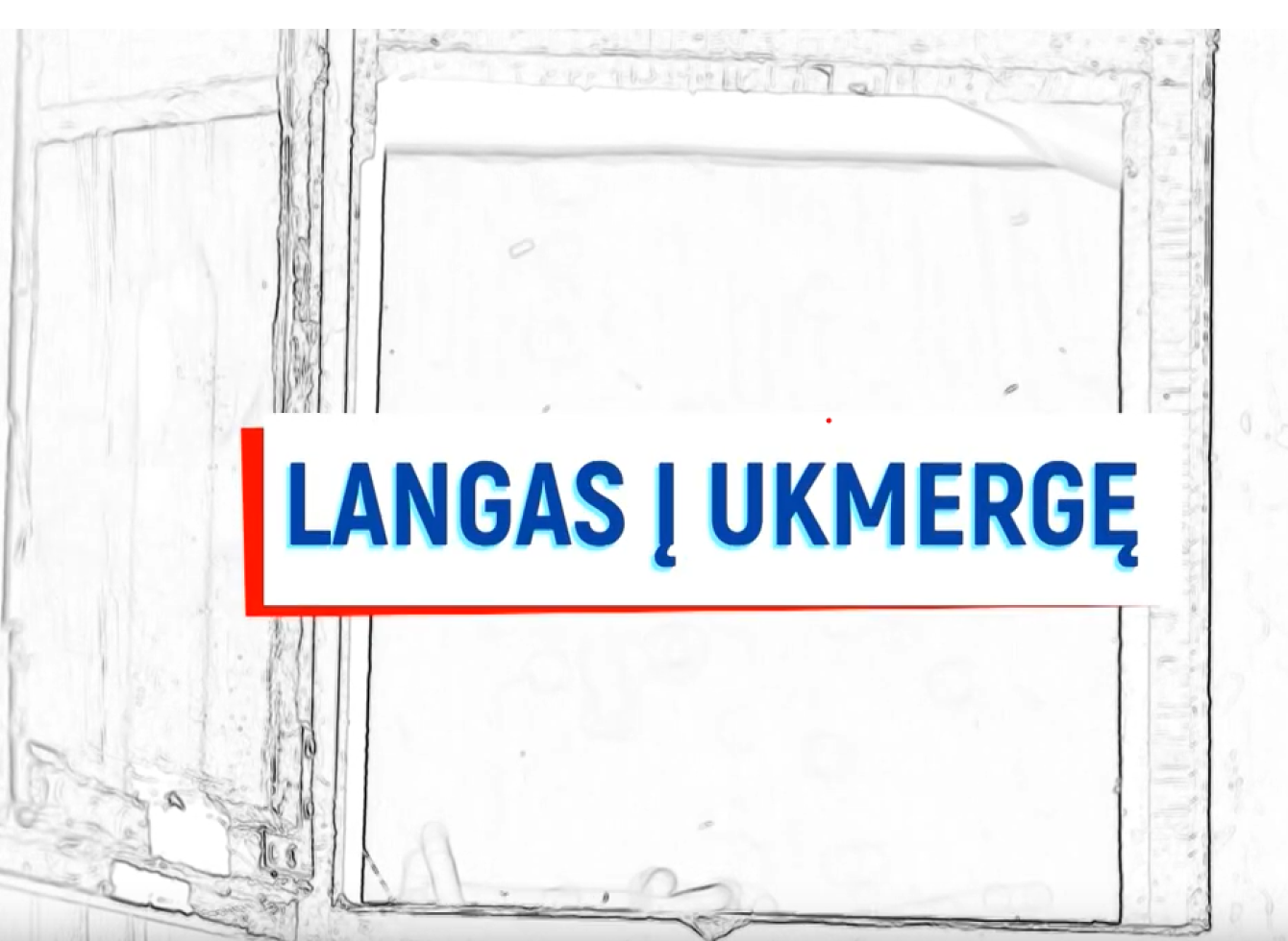 „Langas į Ukmergę ekrano užsklanda