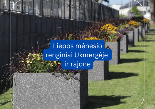 Liepos mėnesio renginiai Ukmergėje ir...