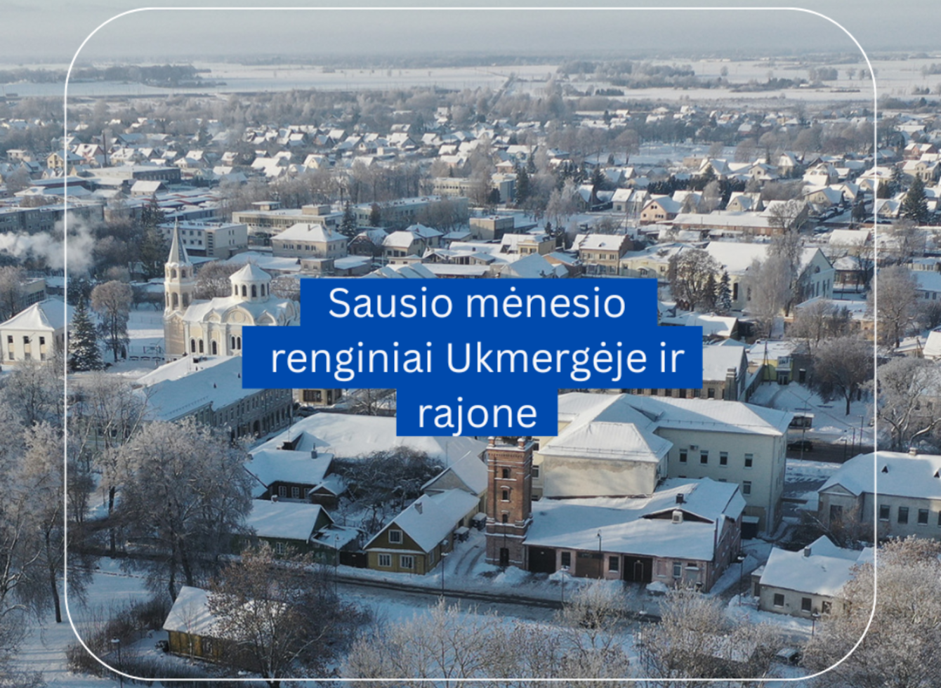 Sausio mėnesio renginiai Ukmergėje ir rajone