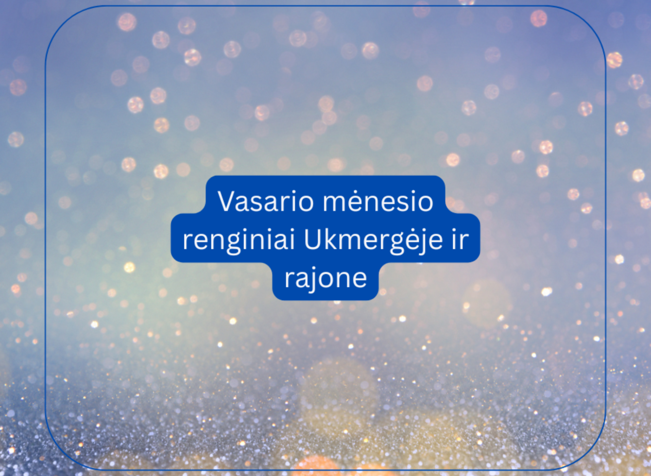 Vasario mėnesio renginiai Ukmergėje ir rajone