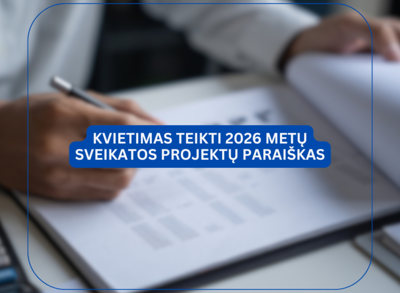 Kvietimas teikti 2026 metų sveikatos projektų paraiškas