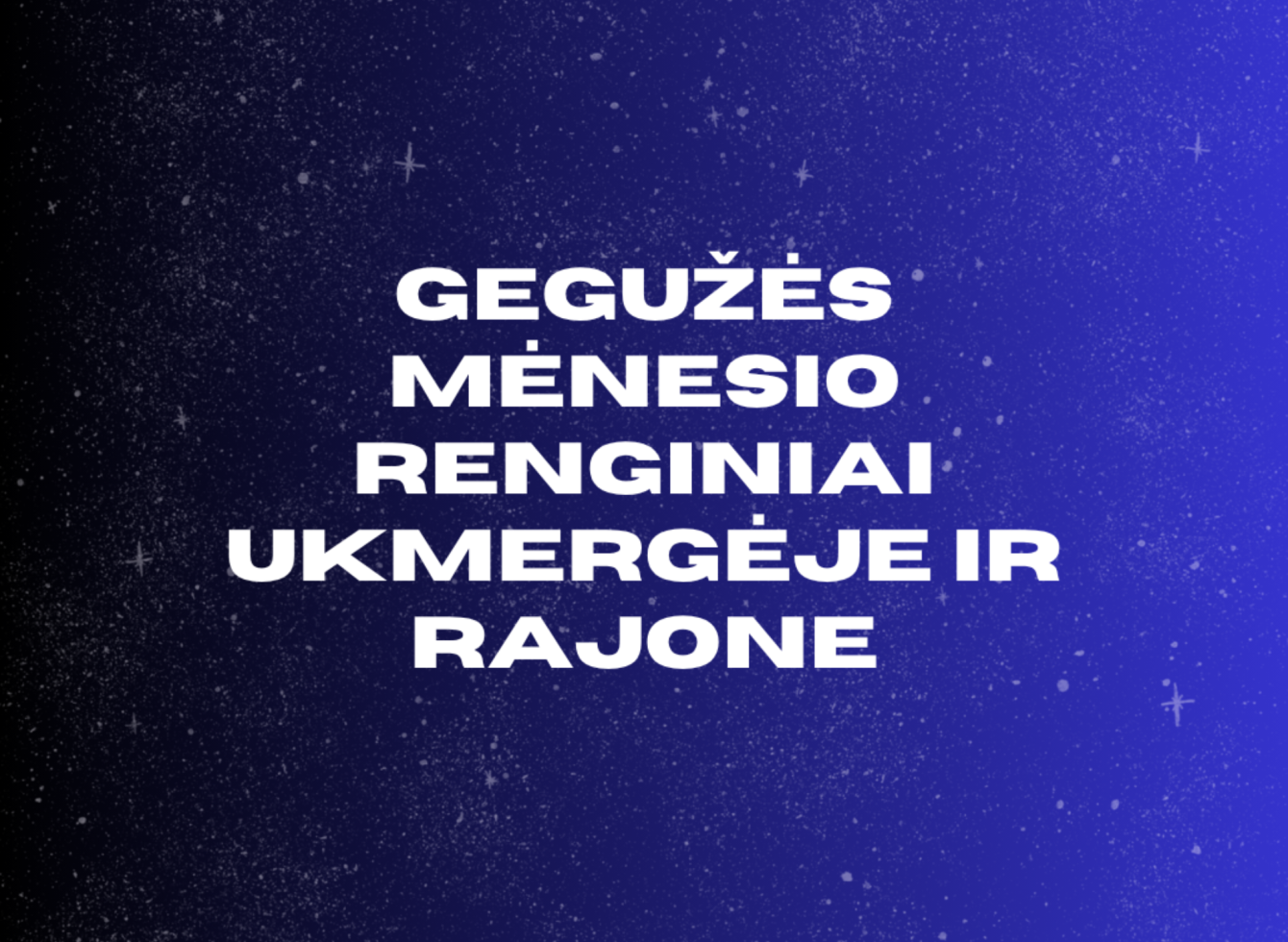 Gegužės mėnesio renginiai Ukmergėje ir rajone