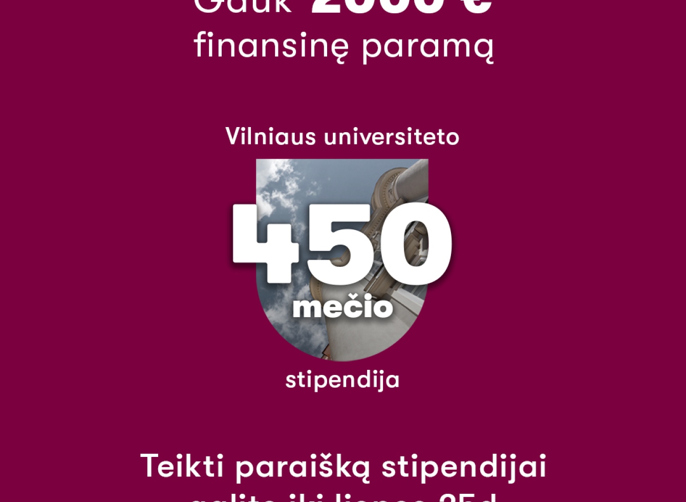 Vilniaus universiteto įsteigta speciali stipendija, skirta būsimiems studentams, turintiems finansinių sunkumų